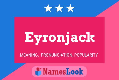 Póster del nombre Eyronjack