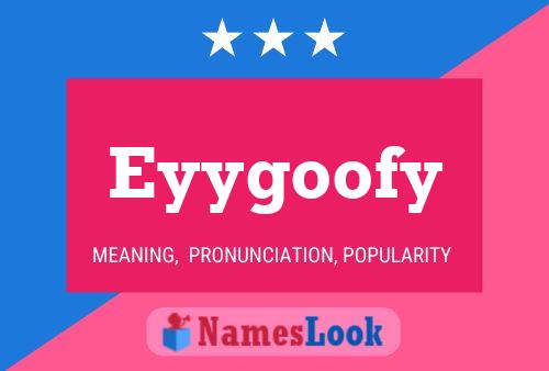 Póster del nombre Eyygoofy