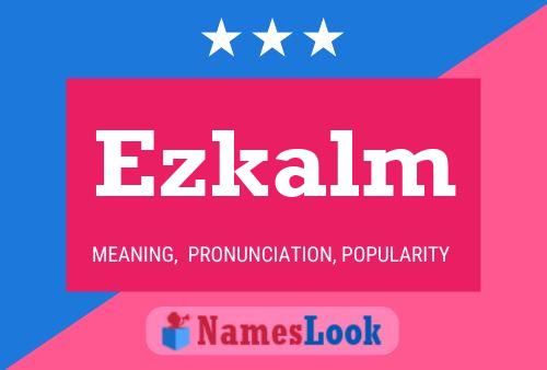 Póster del nombre Ezkalm