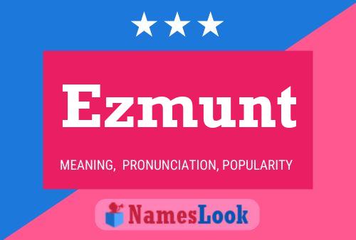 Póster del nombre Ezmunt