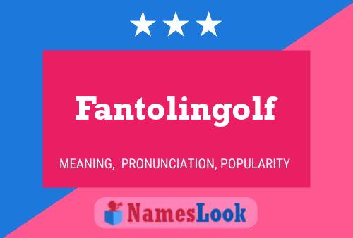 Póster del nombre Fantolingolf