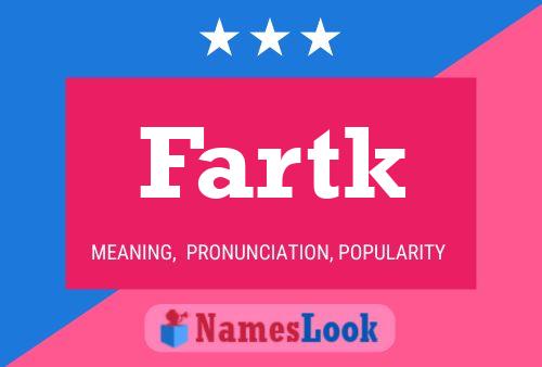 Póster del nombre Fartk