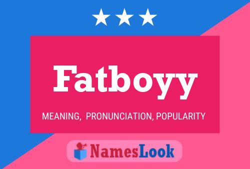 Póster del nombre Fatboyy