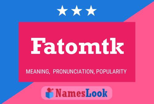 Póster del nombre Fatomtk