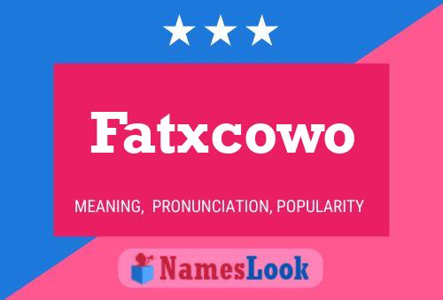 Póster del nombre Fatxcowo