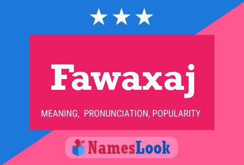 Póster del nombre Fawaxaj