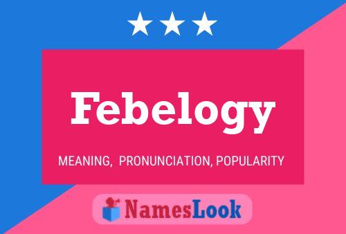 Póster del nombre Febelogy