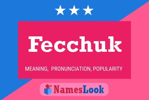 Póster del nombre Fecchuk