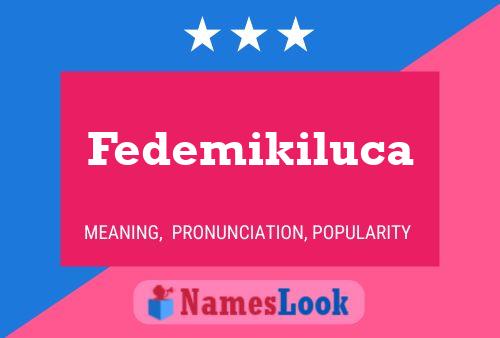 Póster del nombre Fedemikiluca