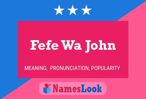 Póster del nombre Fefe Wa John