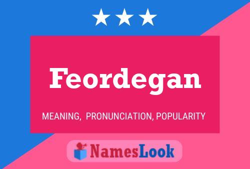 Póster del nombre Feordegan