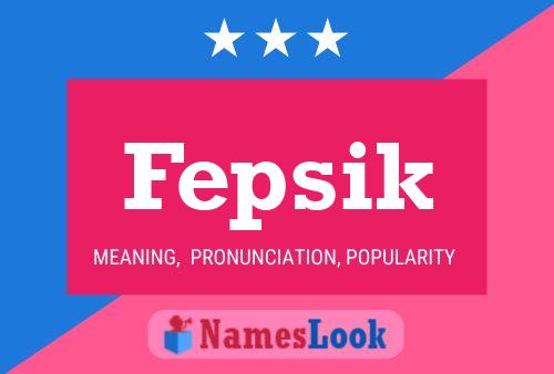 Póster del nombre Fepsik