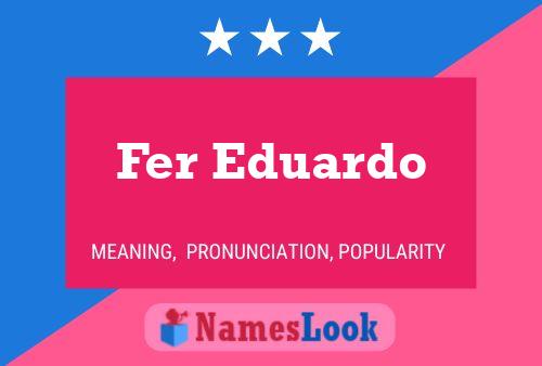 Póster del nombre Fer Eduardo