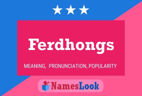 Póster del nombre Ferdhongs