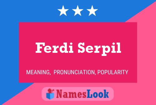 Póster del nombre Ferdi Serpil