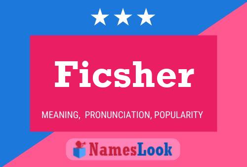 Póster del nombre Ficsher