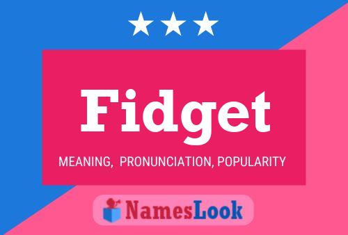 Póster del nombre Fidget