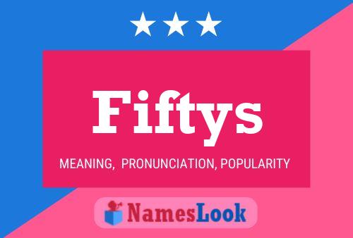 Póster del nombre Fiftys