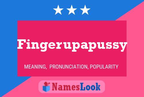 Póster del nombre Fingerupapussy