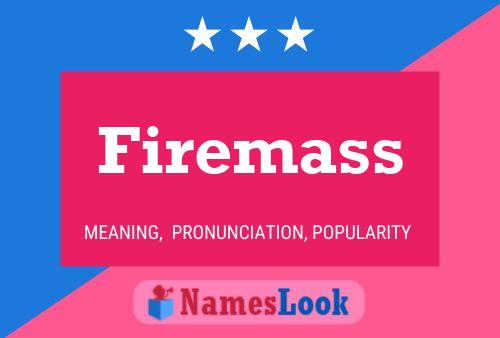 Póster del nombre Firemass