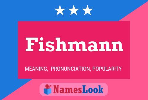 Póster del nombre Fishmann