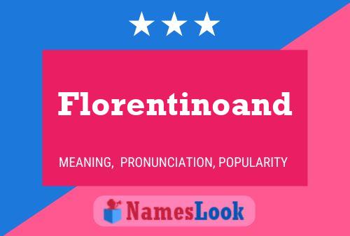 Póster del nombre Florentinoand