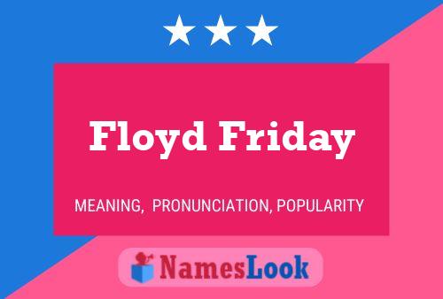 Póster del nombre Floyd Friday