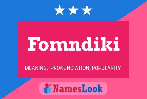 Póster del nombre Fomndiki