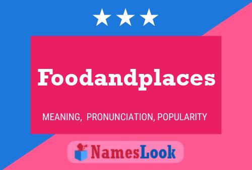 Póster del nombre Foodandplaces