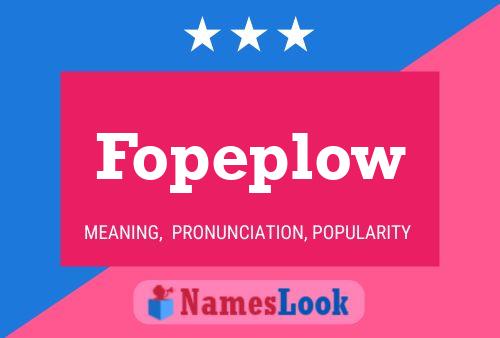 Póster del nombre Fopeplow