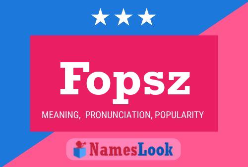 Póster del nombre Fopsz