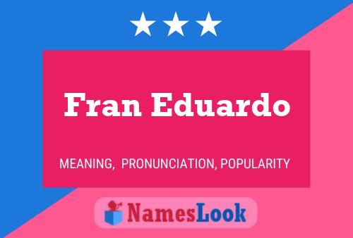 Póster del nombre Fran Eduardo