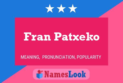 Póster del nombre Fran Patxeko