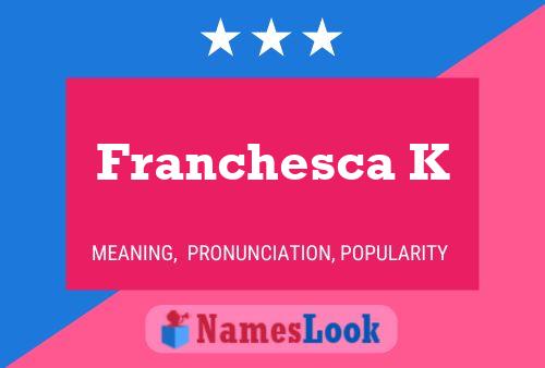 Póster del nombre Franchesca K