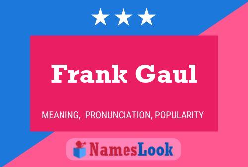 Póster del nombre Frank Gaul