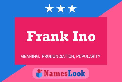 Póster del nombre Frank Ino