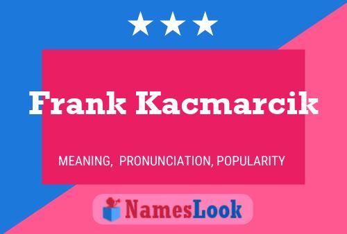 Póster del nombre Frank Kacmarcik