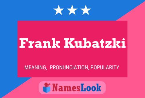 Póster del nombre Frank Kubatzki