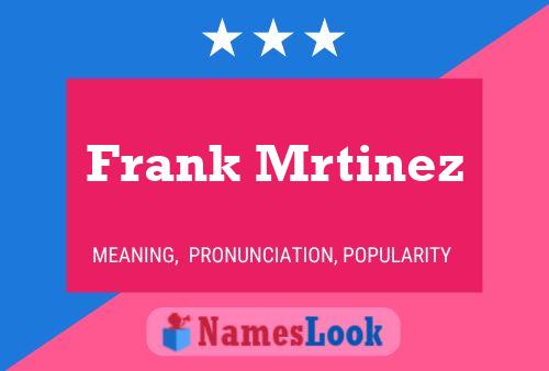 Póster del nombre Frank Mrtinez