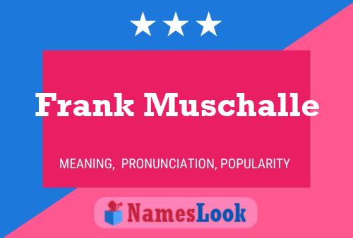 Póster del nombre Frank Muschalle