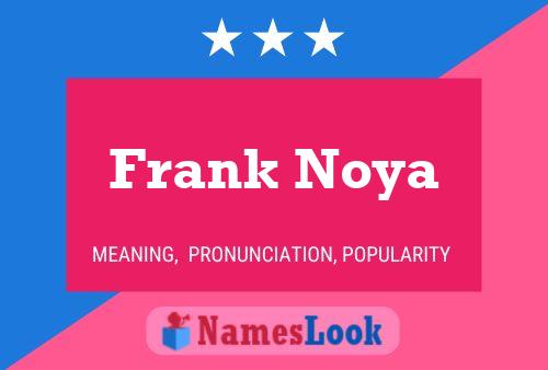 Póster del nombre Frank Noya