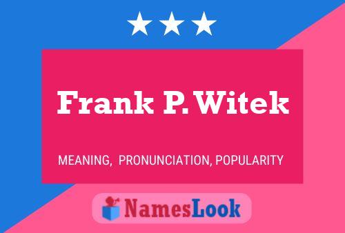 Póster del nombre Frank P. Witek