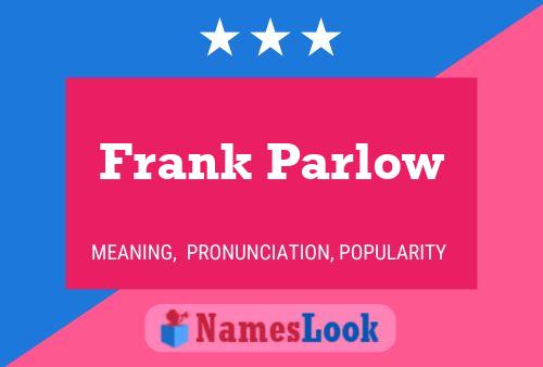 Póster del nombre Frank Parlow