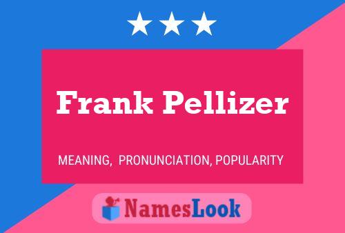 Póster del nombre Frank Pellizer