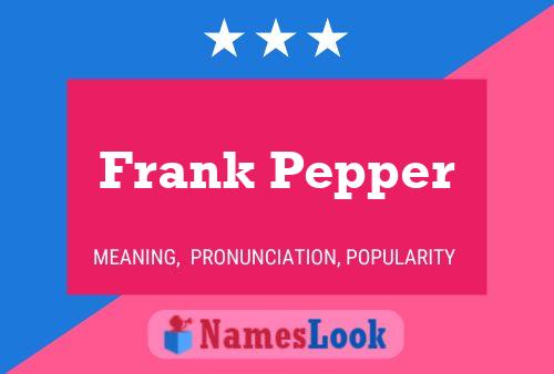 Póster del nombre Frank Pepper