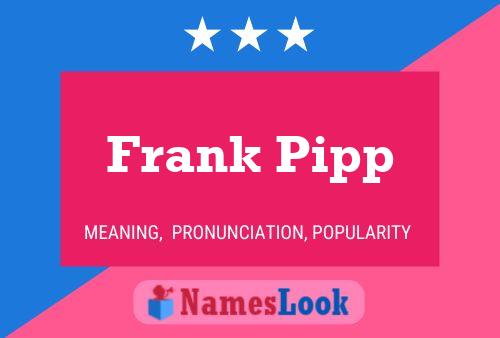 Póster del nombre Frank Pipp