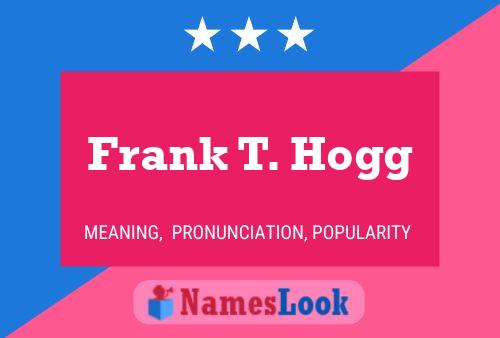 Póster del nombre Frank T. Hogg