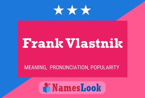 Póster del nombre Frank Vlastnik