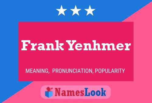 Póster del nombre Frank Yenhmer