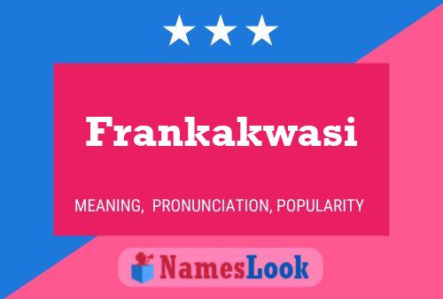 Póster del nombre Frankakwasi